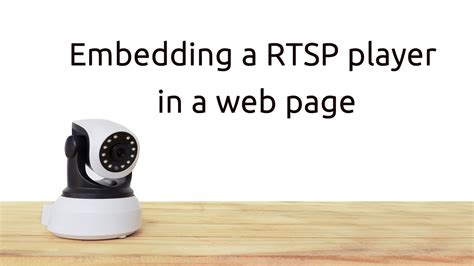 take care of repackaging of the RTP and controlling the session with RTCP and RTSP itself. . Player rtsp html5